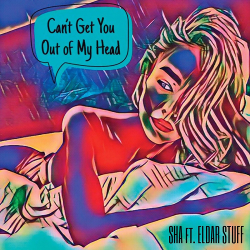 Sha & Eldar Stuff - Can't Get You Out Of My Head (Original Mix) [2020]